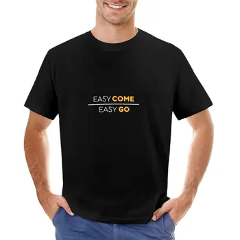 EASY COME EASY GO ФУТБОЛКА motivationquotes Футболка с надписью heavyweight футболки для мальчиков с животным принтом футболки для мужчин хлопок